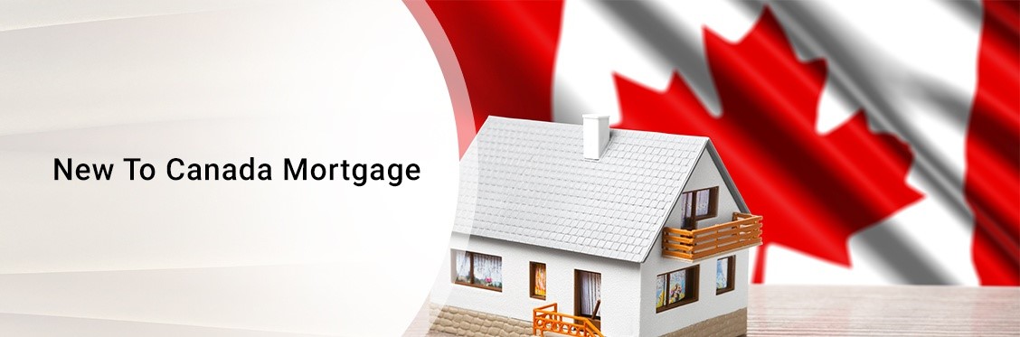 New To Canada Mortgage